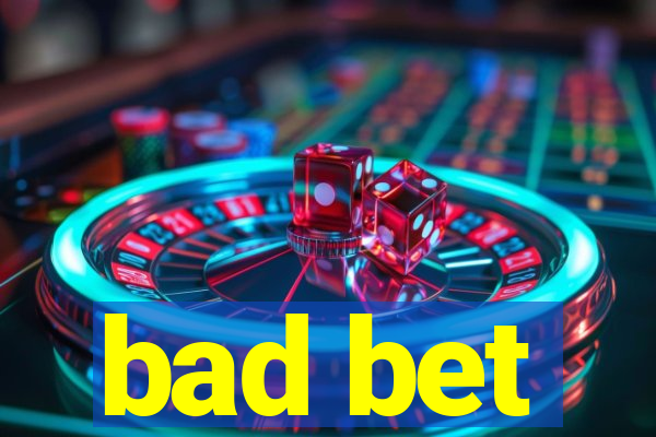 bad bet